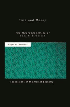 Seller image for Time and Money : The Macroeconomics of Capital Structure for sale by GreatBookPricesUK