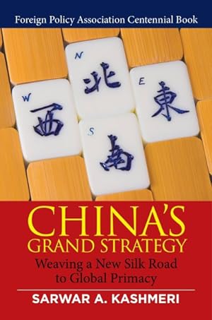 Bild des Verkufers fr China's Grand Strategy : Weaving a New Silk Road to Global Primacy zum Verkauf von GreatBookPricesUK