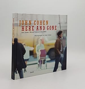 Seller image for HERE AND GONE Bob Dylan Woody Guthrie and the 1960s Photographs by John Cohen for sale by Rothwell & Dunworth (ABA, ILAB)