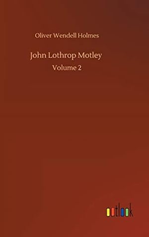 Bild des Verkufers fr John Lothrop Motley: Volume 2 zum Verkauf von WeBuyBooks