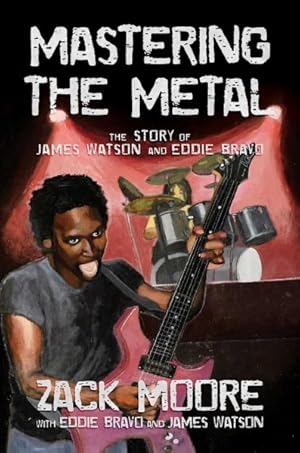 Seller image for Mastering the Metal : The Story of James Watson and Eddie Bravo for sale by GreatBookPricesUK