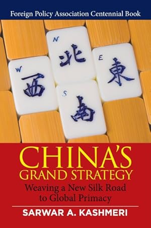 Bild des Verkufers fr China's Grand Strategy : Weaving a New Silk Road to Global Primacy zum Verkauf von GreatBookPricesUK