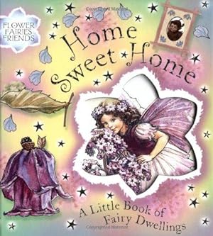 Seller image for Flower Fairies Friends - Home, Sweet Home: A Little Book Of Fairy Dwellings for sale by WeBuyBooks