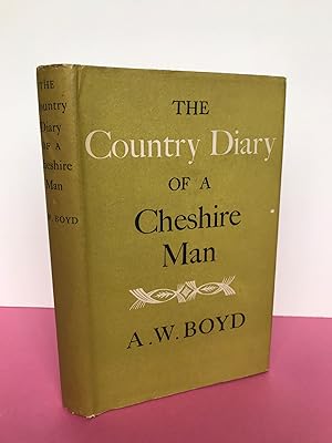 THE COUNTRY DIARY OF A CHESHIRE MAN [Signed by the author]