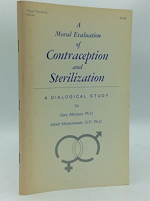 Bild des Verkufers fr A MORAL EVALUATION OF CONTRACEPTION AND STERILIZATION: A Dialogical Study zum Verkauf von Kubik Fine Books Ltd., ABAA