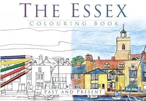 Bild des Verkufers fr The Essex Colouring Book: Past & Present: Past and Present zum Verkauf von WeBuyBooks