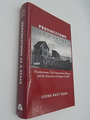 Seller image for Provincetown as a Stage: Provincetown, the Provincetown Players, and the Discovery of Eugene O'Neill for sale by Lee Madden, Book Dealer