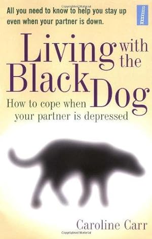 Bild des Verkufers fr Living with the Black Dog: How to Cope When Your Partner Is Depressed zum Verkauf von WeBuyBooks