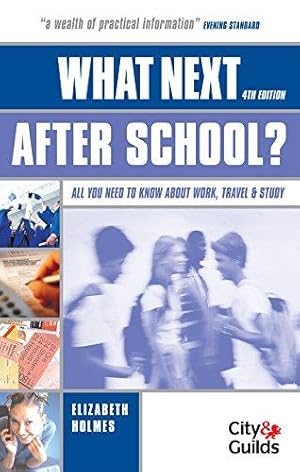 Bild des Verkufers fr What Next After School?: All You Need to Know About Work, Travel and Study zum Verkauf von WeBuyBooks