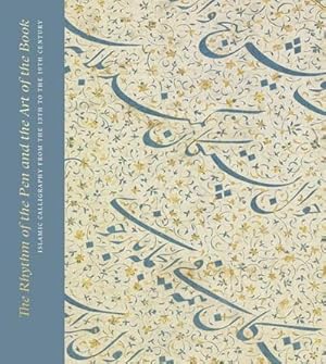 Bild des Verkufers fr The Rhythm of the Pen and the Art of the Book: Islamic Calligraphy from the 13th to the 19th Century zum Verkauf von AHA-BUCH GmbH