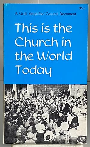 Seller image for This Is The Church In The World Today - Grail Simplified - Pastoral Constitution On The Church In The World Of Today for sale by Books Galore Missouri