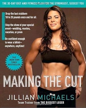 Bild des Verkufers fr Making the Cut: The 30-day Diet and Fitness Plan for the Strongest, Sexiest You zum Verkauf von WeBuyBooks