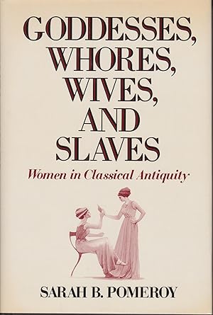 Image du vendeur pour Goddesses, Whores, Wives, and Slaves - Women in Classical Antiquity mis en vente par Robinson Street Books, IOBA