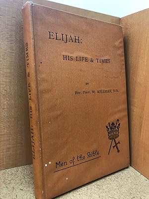 Elijah : His Life & Times [Men of the Bible]