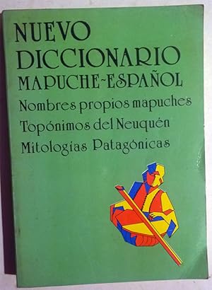 Seller image for Nuevo diccionario Mapuche-Espaol - Nombres propios mapuches - Topnimos del Neuqun - Mitologas Patagnicas for sale by Federico Burki