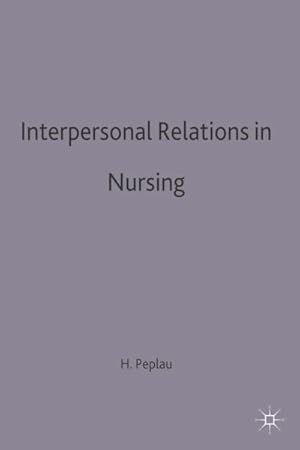 Imagen del vendedor de Interpersonal Relations in Nursing : A Conceptual Frame of Reference for Psychodynamic Nursing a la venta por GreatBookPricesUK