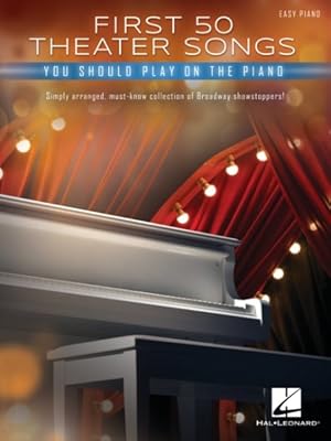 Immagine del venditore per First 50 Theater Songs You Should Play on Piano : Simply Arranged, Must-know Broadway Showstoppers Arranged for Easy Piano With Lyrics venduto da GreatBookPrices