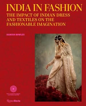 Seller image for India in Fashion : The Impact of Indian Dress and Textiles on the Fashionable Imagination for sale by GreatBookPrices