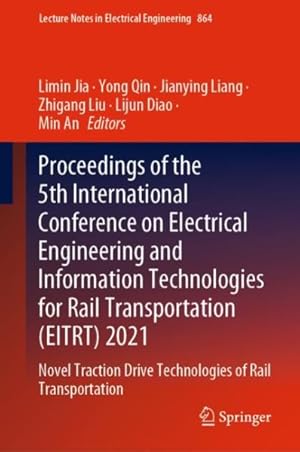 Seller image for Proceedings of the 5th International Conference on Electrical Engineering and Information Technologies for Rail Transportation Eitrt 2021 : Novel Traction Drive Technologies of Rail Transportation for sale by GreatBookPrices