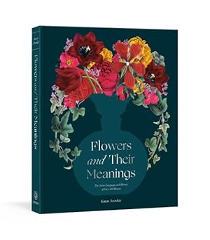 Seller image for Flowers and Their Meanings : The Secret Language and History of Over 600 Blooms for sale by GreatBookPricesUK