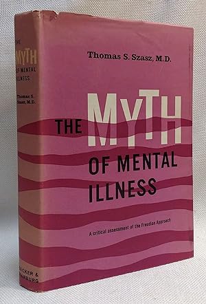 The Myth of Mental Illness: Foundations of a Theory of Personal Conduct (A Critical Assessment of...