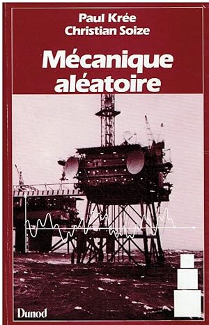Bild des Verk�ufers f�r M�canique al�atoire: Vibrations non lin�aires, turbulences, s�ismes, houle, fatigue. zum Verkauf von Antiquariat Bernhardt