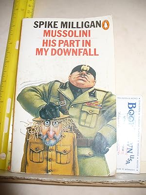 Mussolini: His Part In My Downfall
