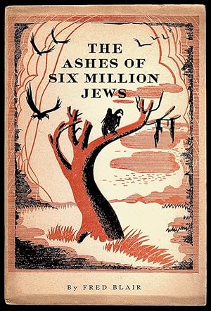 THE ASHES OF SIX MILLION JEWS