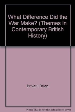 Bild des Verkufers fr What Difference Did the War Make? (Themes in Contemporary British History) zum Verkauf von WeBuyBooks