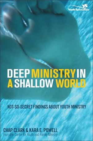 Seller image for Deep Ministry in a Shallow World : Not-So-Secret Findings About Youth Ministry for sale by GreatBookPrices