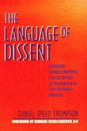 Seller image for Language of Dissent: Edward Schillebeeckx on the Crisis of Authority in the Catholic Church for sale by WeBuyBooks