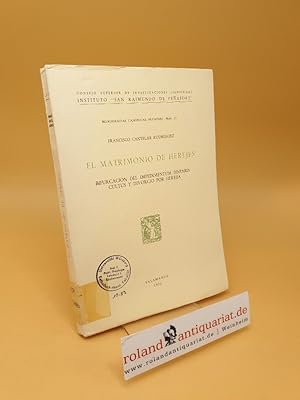 Imagen del vendedor de El Matrimonio de Herejes ; Bifurcacion del impedimentum disparis cultus y divorcio por herejia ; Monografias canonicas penafort Num. 15 a la venta por Roland Antiquariat UG haftungsbeschrnkt