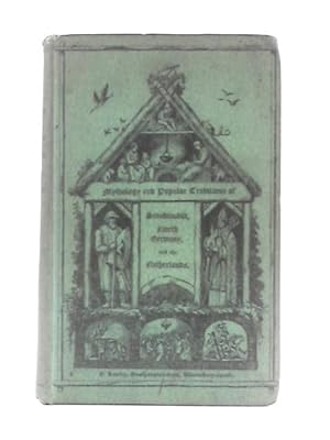 Northern Mythology Comprising the Principal Popular Traditions and Suprstitions of Scandinavia, N...