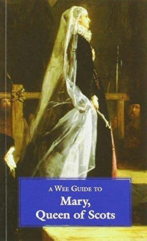 Bild des Verkufers fr A Wee Guide to Mary, Queen of Scots (Wee guides) zum Verkauf von WeBuyBooks