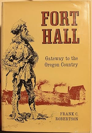 Fort Hall Gateway To The Oregon Country