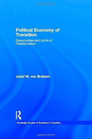 Seller image for The Political Economy of Transition: Opportunities and Limits of Transformation: 7 (Routledge Studies of Societies in Transition) for sale by WeBuyBooks