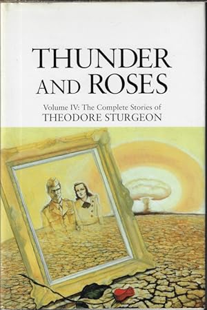 THUNDER AND ROSES; The Complete Works of Theodore Sturgeon, Vol. IV