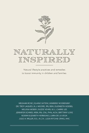 Seller image for Naturally Inspired : Natural Lifestyle Practices and Remedies to Boost Immunity in Children and Families for sale by GreatBookPrices