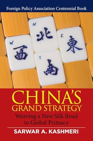 Bild des Verkufers fr China's Grand Strategy : Weaving a New Silk Road to Global Primacy zum Verkauf von GreatBookPrices