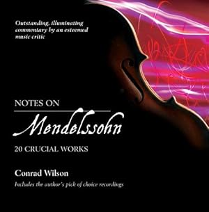 Image du vendeur pour Notes on Mendelssohn: 20 Crucial Works mis en vente par WeBuyBooks