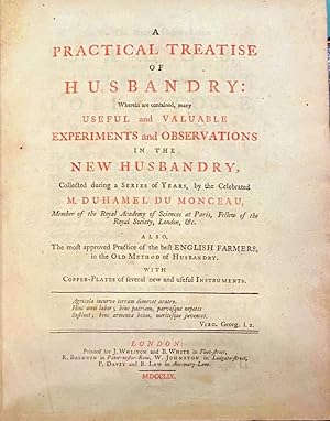 A Practical Treatise Of Husbandry: Wherein Are Contained Many Useful And Valuable Experiments And...