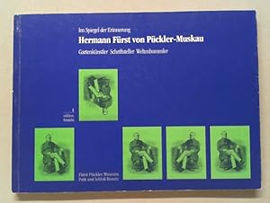 Im Spiegel der Erinnerung. Hermann Fürst von Pückler-Muskau. Gartenkünstler, Schriftsteller, Welt...