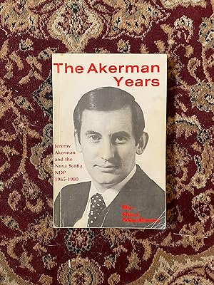 Seller image for The Akerman Years: Jeremy Akerman and the Nova Scotia NDP, 1965-1980 for sale by Bibliophiles Inc.