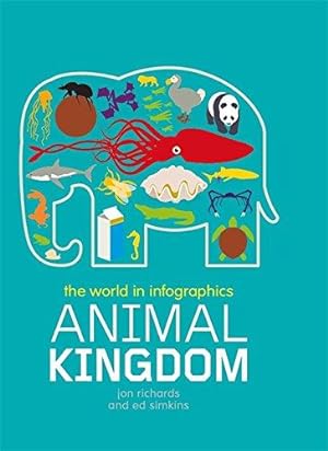 Bild des Verkufers fr The World in Infographics: Animal Kingdom zum Verkauf von WeBuyBooks