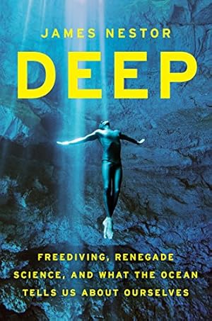 Seller image for Deep: Freediving, Renegade Science, and What the Ocean Tells Us about Ourselves for sale by Pieuler Store