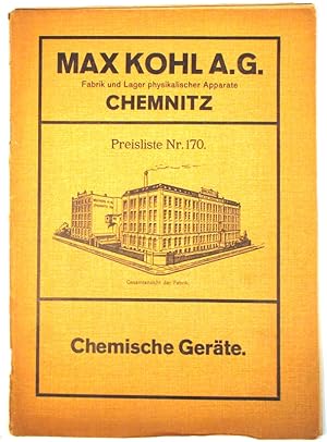 Max Kohl A. G. Fabrik und Lager physikalischer Apparate Chemnitz. Preisliste Nr. 170. Chemische G...