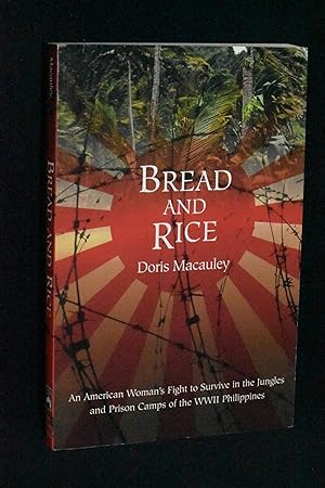 Bild des Verkufers fr Bread and Rice: An American Woman's Fight to Survive in the Jungles and Prison Camps of the WWII Philippines zum Verkauf von Books by White/Walnut Valley Books