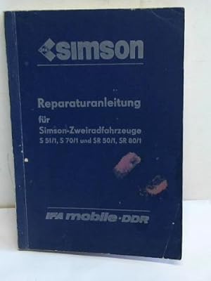 Reparaturanleitung für Simson-Zweiradfahrzeuge. Typenreihen S 51/1, S 70/1 und SR 50/1, SR 80/1