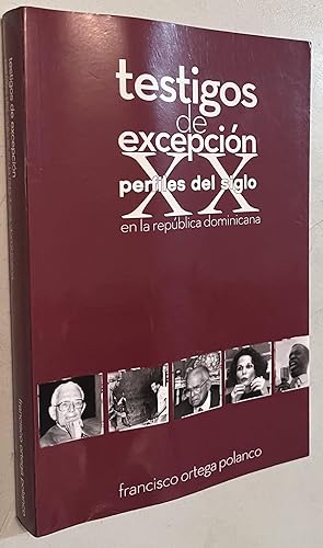 Testigos de Excepcion Pefiles del Siglo XX en la republica dominicana