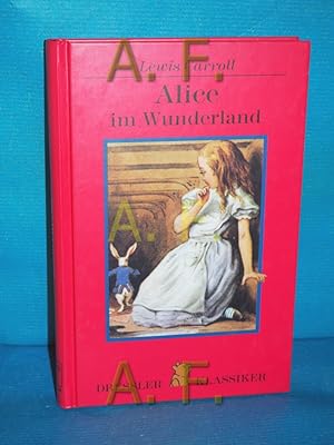 Image du vendeur pour Alice im Wunderland. Lewis Carroll. Ins Dt. bertr. und mit einem Nachw. vers. von Barbara Teutsch. Ill. von John Tenniel / Dressler-Klassiker mis en vente par Antiquarische Fundgrube e.U.